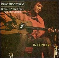 Between a Hard Place and the Ground von Michael Bloomfield