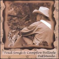 Trail Songs & Campfire Ballads von Pat Meade