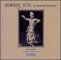 Missing You/A Musical Discovery of India von Ananda Shankar
