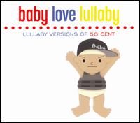 Baby Love Lullaby: Lullaby Versions of 50 Cent von Baby Love Lullabye