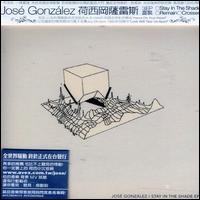 Stay in the Shade/Remain/Crosses von José González