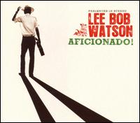 Aficionado! von Lee Bob Watson