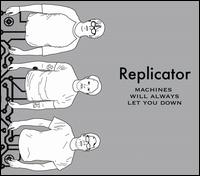 Machines Will Always Let You Down von Replicator