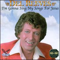 I'm Gonna Sing My Songs for Jesus von Del Reeves