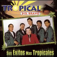 Sus Exitos Mas Tropicales von Tropical del Bravo