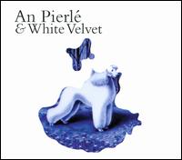 An Pierlé & White Velvet von An Pierlé