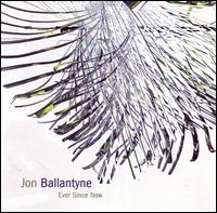 Ever Since Now von Jon Ballantyne