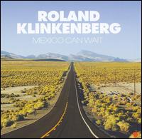 Mexico Can Wait [Bonus Track] von Roland Klinkenberg