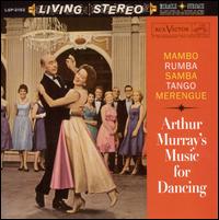 Music for Dancing: Mambo; Rumba; Samba; Tango von Arthur Murray