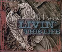 Livin This Life von Del Way