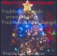 Merry Christmas: Traditional Carols Arranged As Traditional Rock Songs von Frank Lee Sprague