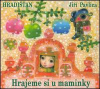 Hrajeme Si U Maminky (Play with Mom) von Hradistan Folk Ensemble