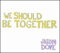 We Should Be Together von Jason Dove