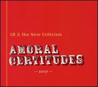 Amoral Certitudes von LD & the New Criticism