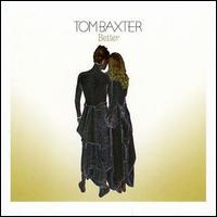 Better von Tom Baxter