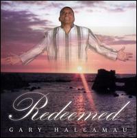 Redeemed von Gary Haleamau