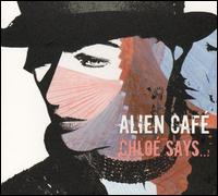 Chloe Says von Alien Cafe