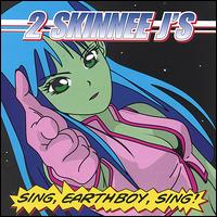 Sing, Earthboy, Sing von 2 Skinnee J's