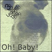 Oh! Baby! von 3 Legged Dogg