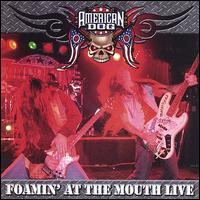 Foamin' at the Mouth: Live! von American Dog