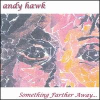 Something Farther Away... von Andy Hawk