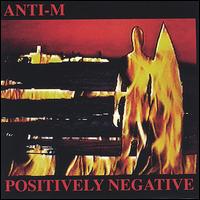 Positively Negative von Anti-M