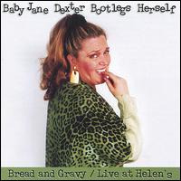 Baby Jane Dexter Bootlegs Herself (Bread & Gravy, Live at Helen's) von Baby Jane Dexter