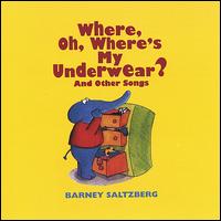 Where, Oh, Where's My Underwear? von Barney Saltzberg