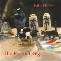 Perfect Gig von Bill Hicks