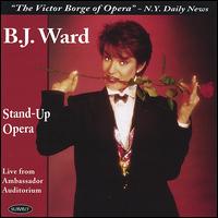 Stand-Up Opera von B.J. Ward