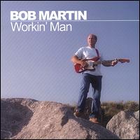 Workin' Man von Bob Martin