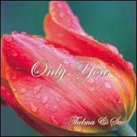 Only You von Thelma & Sue