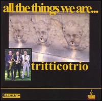 All The Things We Are... von Tritticotrio