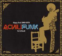 Achili Funk: Gipsy Soul 1969-1979 von Various Artists