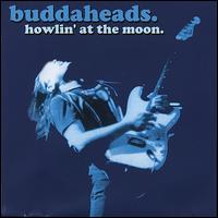 Howlin' at the Moon von Buddaheads