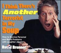 I Think There's Another Terrorist in My Soup von David Brenner