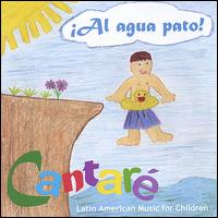 Al Agua Pato! Latin American Music for Children von Cantaré