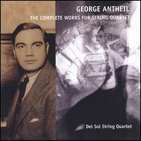 George Antheil: The Complete Works for String Quartet von Del Sol String Quartet