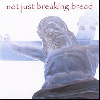 Not Just Breaking Bread von Earl James