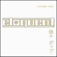 Future Pop von Eloquent