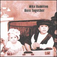 Here Together von Mike Hamilton