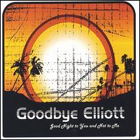 Good Night to You and Not to Me von Goodbye Elliott