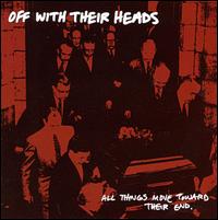 All Things Move Toward Their End von Off with Their Heads