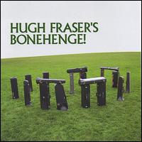 Bonehenge! von Hugh Fraser