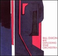 Bill Dixon with Exploding Star Orchestra von Bill Dixon