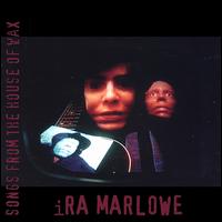 Songs from the House of Wax von Ira Marlowe