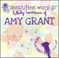 Sleepytime Worship: Lullaby Renditions of Amy Grant von Sleepytime Worship