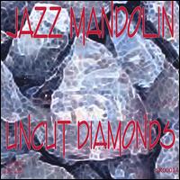 Uncut Diamonds von The Jazz Mandolin Project