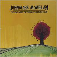 Song Inside the Sounds of Breaking Down von John Mark McMillan