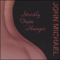 Strictly from Hunger von John Michael